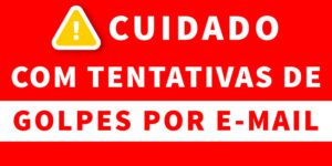 Cuidado com tentativas de golpes por e-mail